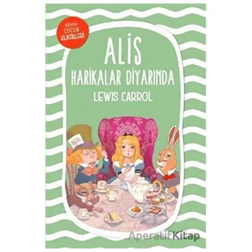 Alis Harikalar Diyarında - Lewis Carroll - Mavi Nefes Yayınları