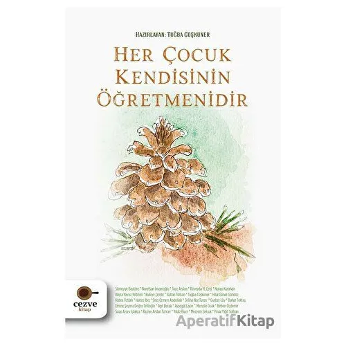 Her Çocuk Kendisinin Öğretmenidir - Tuğba Coşkuner - Cezve Kitap