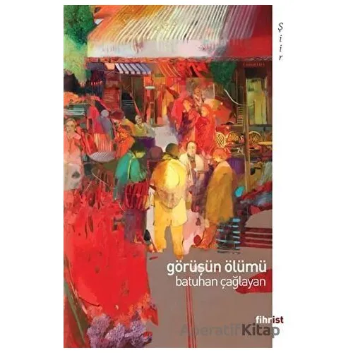 Görüşün Ölümü - Batuhan Çağlayan - Fihrist Kitap