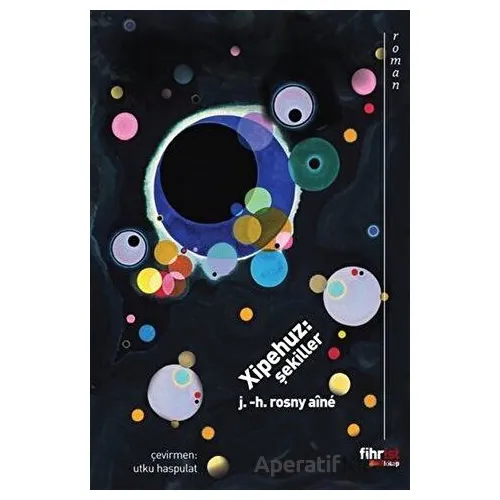 Xipehuz: Şekiller - J. -H. Rosny Aine - Fihrist Kitap