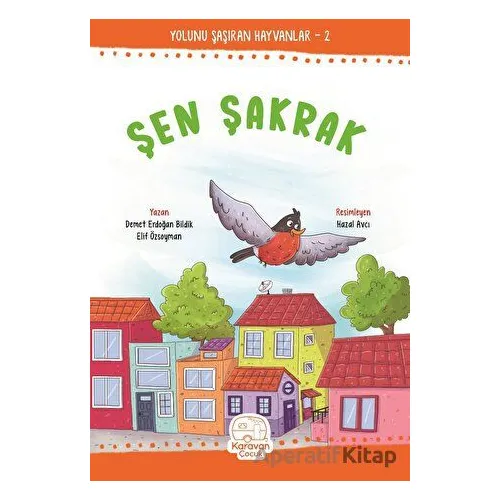Şen Şakrak - Demet Erdoğan Bildik - Karavan Çocuk Yayınları
