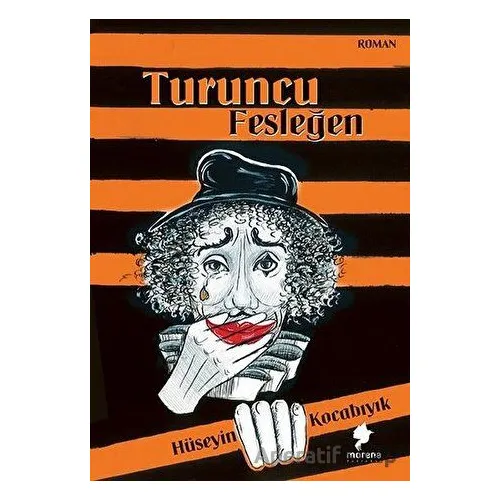 Turuncu Fesleğen - Hüseyin Kocabıyık - Morena Yayınevi
