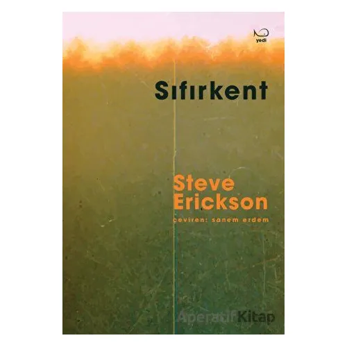 Sıfırkent - Steve Erickson - Yedi Yayınları