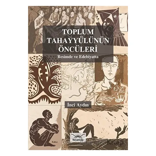 Toplum Tahayyülünün Öncüleri - İnci Aydın - Heyamola Yayınları