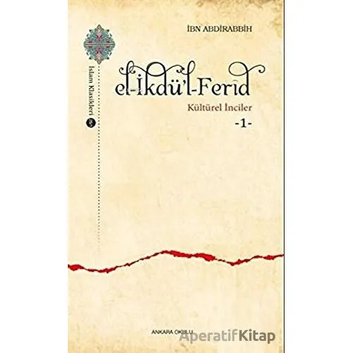 El-İkdül-Ferid - Kültürel İnciler 1 - İbn Abdirabbih - Ankara Okulu Yayınları