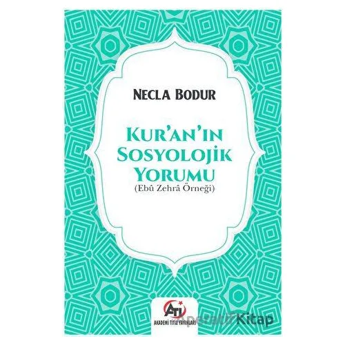 Kuranın Sosyolojik Yorumu - Necla Bodur - Akademi Titiz Yayınları