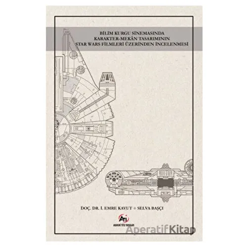 Bilim Kurgu Sinemasında Karakter - Mekan Tasarımının Star Wars Filmleri Üzerinden İncelenmesi
