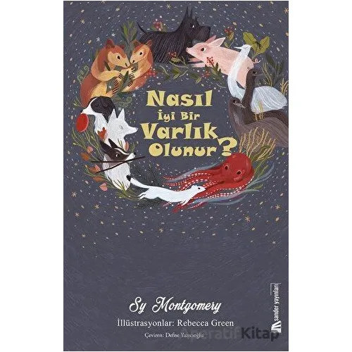 Nasıl İyi Bir Varlık Olunur? - Sy Montgomery - Sander Yayınları
