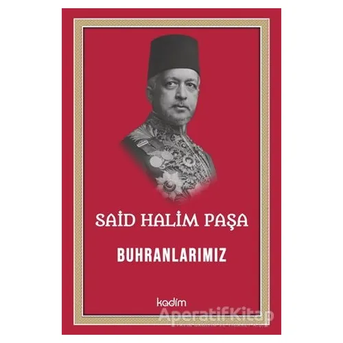Said Halim Paşa - Buhranlarımız - Kolektif - Kadim Yayınları