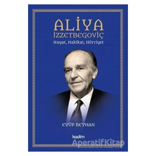 Aliya İzzetbegoviç - Eyüp Beyhan - Kadim Yayınları