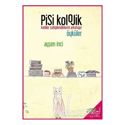 Pisikolojik Öyküler - Kediler Sahiplendiklerini Anlatıyor - Ayşen İnci - h2o Kitap
