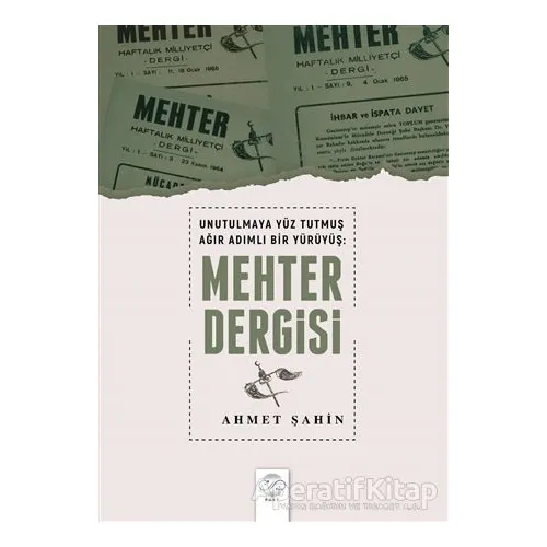 Unutulmaya Yüz Tutmuş Ağır Adımlı Bir Yürüyüş: Mehter Dergisi - Ahmet Şahin - Post Yayınevi