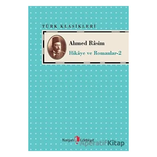 Ahmed Rasim - Hikaye ve Romanları -2 - Ahmed Rasim - Kurgan Edebiyat