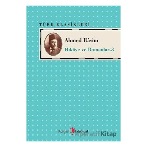 Ahmed Rasim - Hikaye ve Romanları -3 - Ahmed Rasim - Kurgan Edebiyat