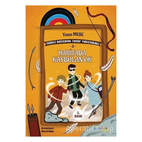 Haritada Kaybolan Ok - Sihirli Bastonun Tuhaf Maceraları 2 - Yunus Meşe - Rağbet Yayınları