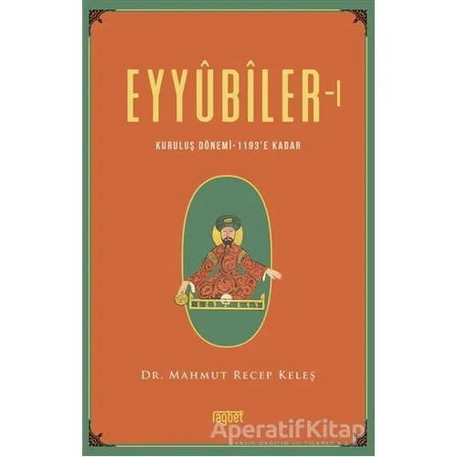 Eyyubiler - 1 - Mahmut Keleş - Rağbet Yayınları