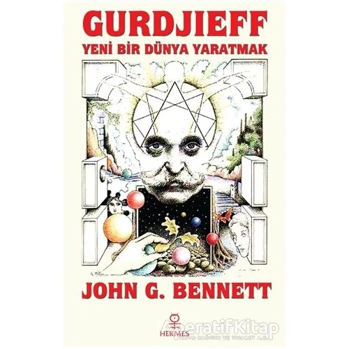 Gurdjieff: Yeni Bir Dünya Yaratmak - John G. Bennett - Hermes Yayınları