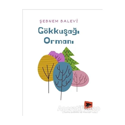 Gökkuşağı Ormanı - Şebnem Balevi - Alakarga Sanat Yayınları