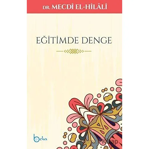 Eğitimde Denge - Mecdi El-Hilali - Beka Yayınları