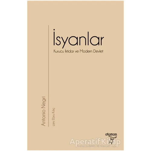 İsyanlar - Kurucu İktidar ve Modern Devlet - Antonio Negri - Otonom Yayıncılık