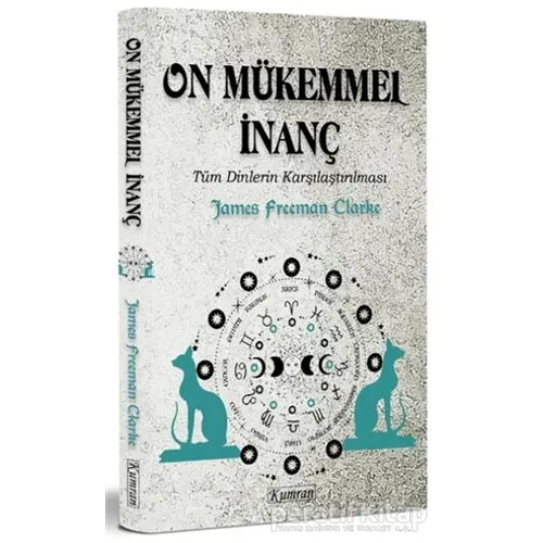 On Mükemmel İnanç - Tüm Dinlerin Karşılaştırılması - James Freeman Clarke - Kumran Yayınları