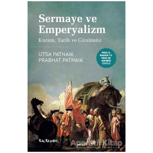 Sermaye ve Emperyalizm: Kuram, Tarih ve Günümüz - Prabhat Patnaik - Kalkedon Yayıncılık