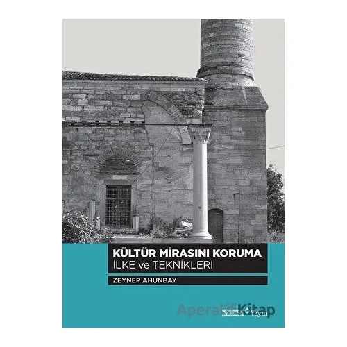 Kültür Mirasını Koruma İlke ve Teknikleri - Zeynep Ahunbay - YEM Yayın