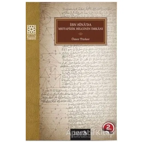 İbn Sinada Metafizik Bilginin İmkanı - Ömer Türker - İsam Yayınları