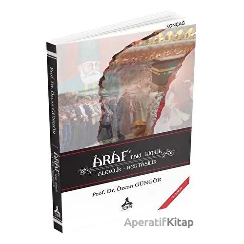 Araf’taki Kimlik Alevilik - Bektaşilik - Özcan Güngör - Sonçağ Yayınları