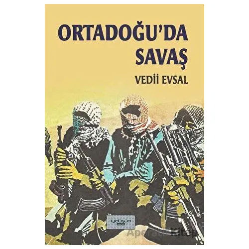 Ortadoğu’da Savaş - Vedii Evsal - İyidüşün Yayınları