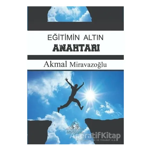Eğitimin Altın Anahtarı - Akmal Miravazoğlu - Cağaloğlu Yayınevi