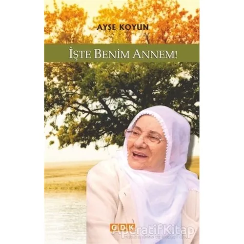 İşte Benim Annem! - Ayşe Koyun - GDK Yayınları