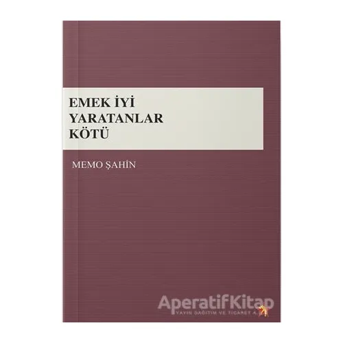Emek İyi Yaratanlar Kötü - Memo Şahin - Peri Yayınları