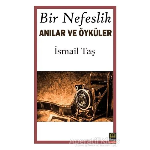 Bir Nefeslik Anılar ve Öyküler - İsmail Taş - Babıali Kitaplığı