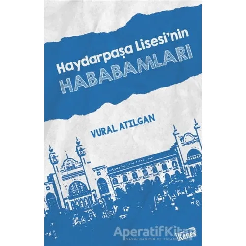 Haydarpaşa Lisesinin Hababamları - Vural Atılgan - Kanes Yayınları