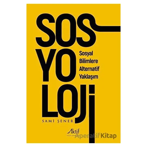 Sosyoloji - Sami Şener - Aktif Yayınevi