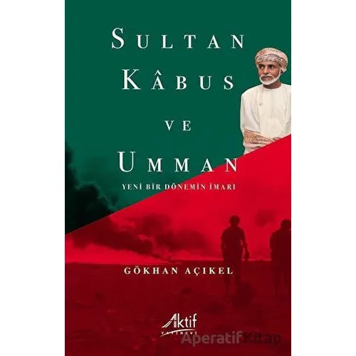 Sultan Kabus ve Umman - Gökhan Açıkel - Aktif Yayınevi