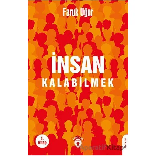İnsan Kalabilmek - Faruk Uğur - Dorlion Yayınları
