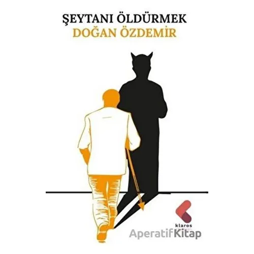 Şeytanı Öldürmek - Doğan Özdemir - Klaros Yayınları