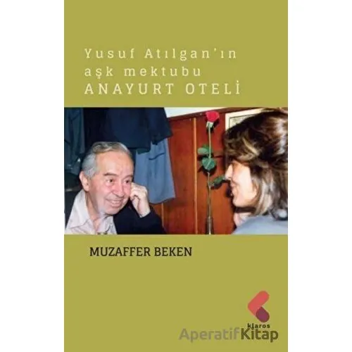 Yusuf Atılgan’ın Aşk Mektubu Anayurt Oteli - Muzaffer Beken - Klaros Yayınları