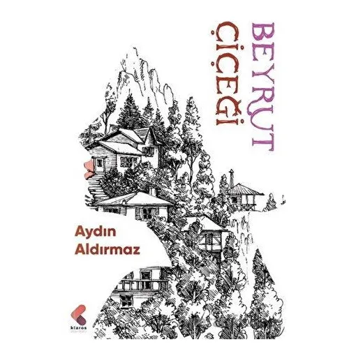 Beyrut Çiçeği - Aydın Aldırmaz - Klaros Yayınları