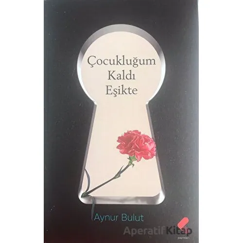 Çocukluğum Kaldı Eşikte - Aynur Bulut - Klaros Yayınları