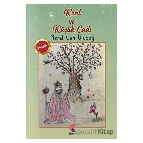 Kral ve Küçük Cadı - Meral Can Uludağ - Klaros Yayınları