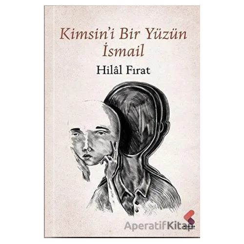 Kimsini Bir Yüzün İsmail - Hilal Fırat - Klaros Yayınları