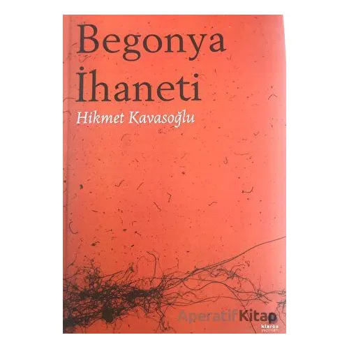 Begonya İhaneti - Hikmet Kavasoğlu - Klaros Yayınları