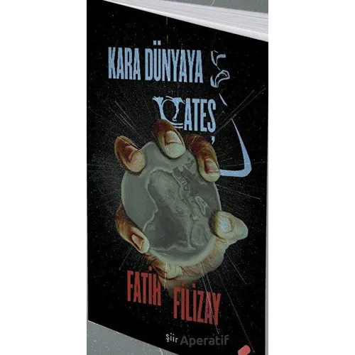 Kara Dünyaya Ateş - Fatih Filizay - Klaros Yayınları