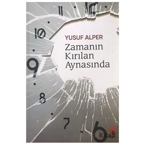 Zamanın Kırılan Aynasında - Yusuf Alper - Klaros Yayınları
