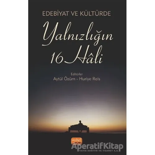Edebiyat Ve Kültürde Yalnızlığın 16 Hali - Kolektif - Nobel Bilimsel Eserler