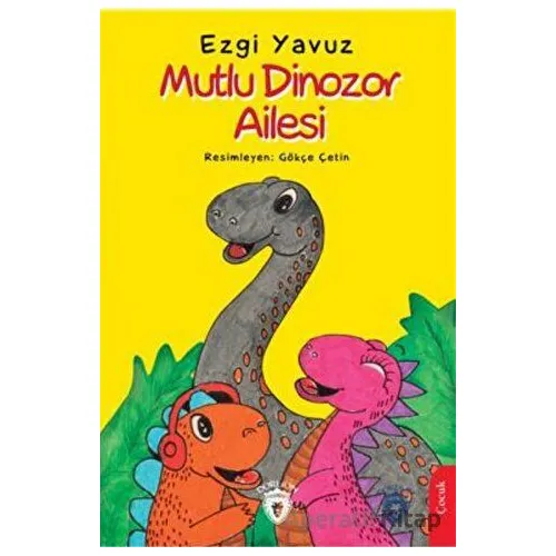 Mutlu Dinozor Ailesi - Ezgi Yavuz - Dorlion Yayınları