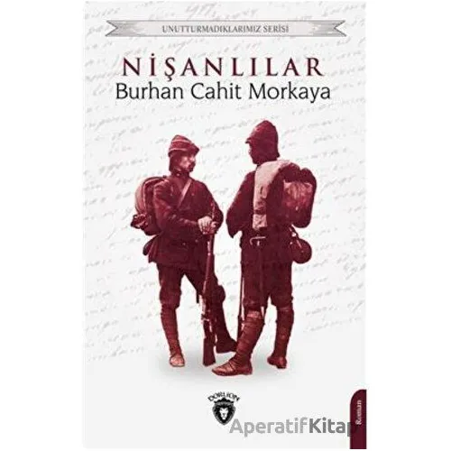 Unutturmadıklarımız Serisi - Nişanlılar - Burhan Cahit Morkaya - Dorlion Yayınları
